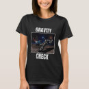 Search for gravity tshirts Check