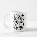 Search for wait mugs Worth the wait