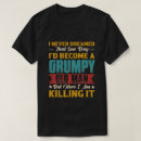 Search for grumpy old man tshirts Grandpa