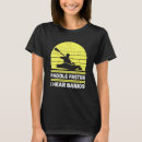 Search for paddle faster tshirts Kayaking