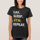 Search for eat sleep gym repeat tshirts Training