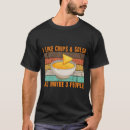 Search for chips and salsa tshirts Nacho