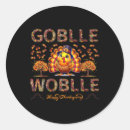 Search for gobble till you wobble stickers Home