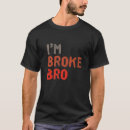 Search for funny money quote tshirts Broke