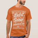 Search for let it snow tshirts Retirement
