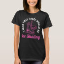 Search for figure skating tshirts Saying