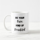 Search for be your own kind of beautiful mugs Quote
