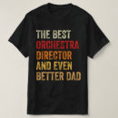 Search for orchestra stuff tshirts For him