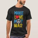 Search for make love not war tshirts Ukrainian