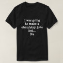 Search for chemistry jokes tshirts Humour