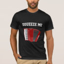 Search for accordion tshirts Squeezebox