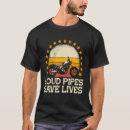 Search for loud pipes saves lives tshirts Motorcycle