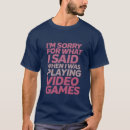 Search for sorry for what i said tshirts Quote