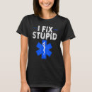 Search for i fix stupid tshirts Emt