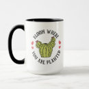 Search for bloom where you are planted mugs Plants