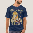 Search for biscuit tshirts Humor