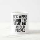 Search for funny for old people mugs Sarcastic saying