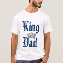 Search for dad king tshirts Royalty