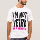 Search for funny ginger tshirts Weird