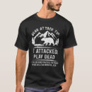 Search for bear attack tshirts Camping