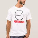 Search for poker face tshirts Rage