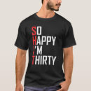 Search for happy 30th birthday funny clothing 30 years old