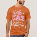 Search for cat walks all over me tshirts Cats