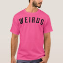 Search for weirdo clothing Funny sayings