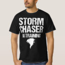 Search for storm chaser tshirts Storms