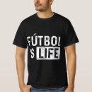 Search for futbol is life tshirts Lover