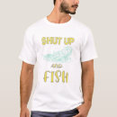 Search for shut up and fish tshirts Lake