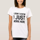 Search for i just work here tshirts Funny