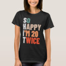 Search for 20 year old tshirts Forty