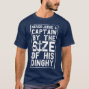 Search for dinghy captain tshirts Sea