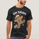 Search for gingerbreadman tshirts Oh snap