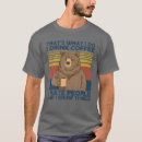 Search for bears drinking coffee tshirts People