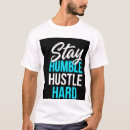 Search for hustle quotes tshirts Stay humble