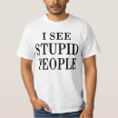 Search for stupid tshirts Silly