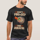Search for pho tshirts Siracha