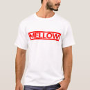 Search for mellow tshirts Fun