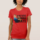 Search for haters gonna hate tshirts Humour