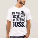 Search for im the boss tshirts Im not bossy