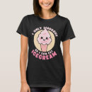 Search for funny ice cream quote tshirts Food
