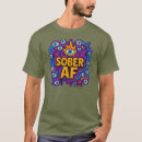 Search for sober af tshirts Sobriety