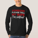 Search for tell someone tshirts Retirement