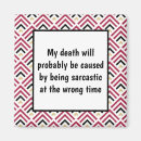 Search for funny quote magnets Sarcasm