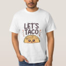 Search for taco bout it tshirts Food