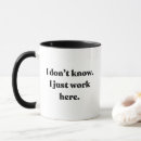 Search for i just work here mugs Funny