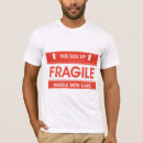 Search for fragility tshirts For him