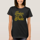 Search for sister of the bride tshirts Bachelorette